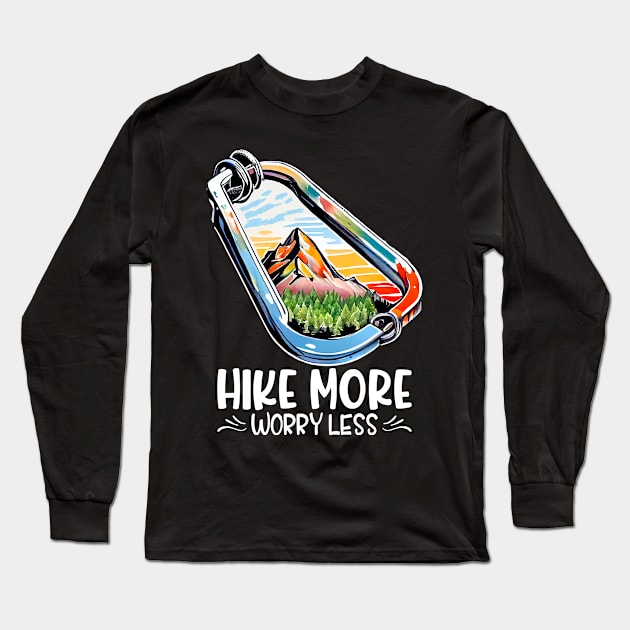 Hike More Worry Less,  Hiker, Nature, Outdoors, Hike, Hiking Long Sleeve T-Shirt by PorcupineTees